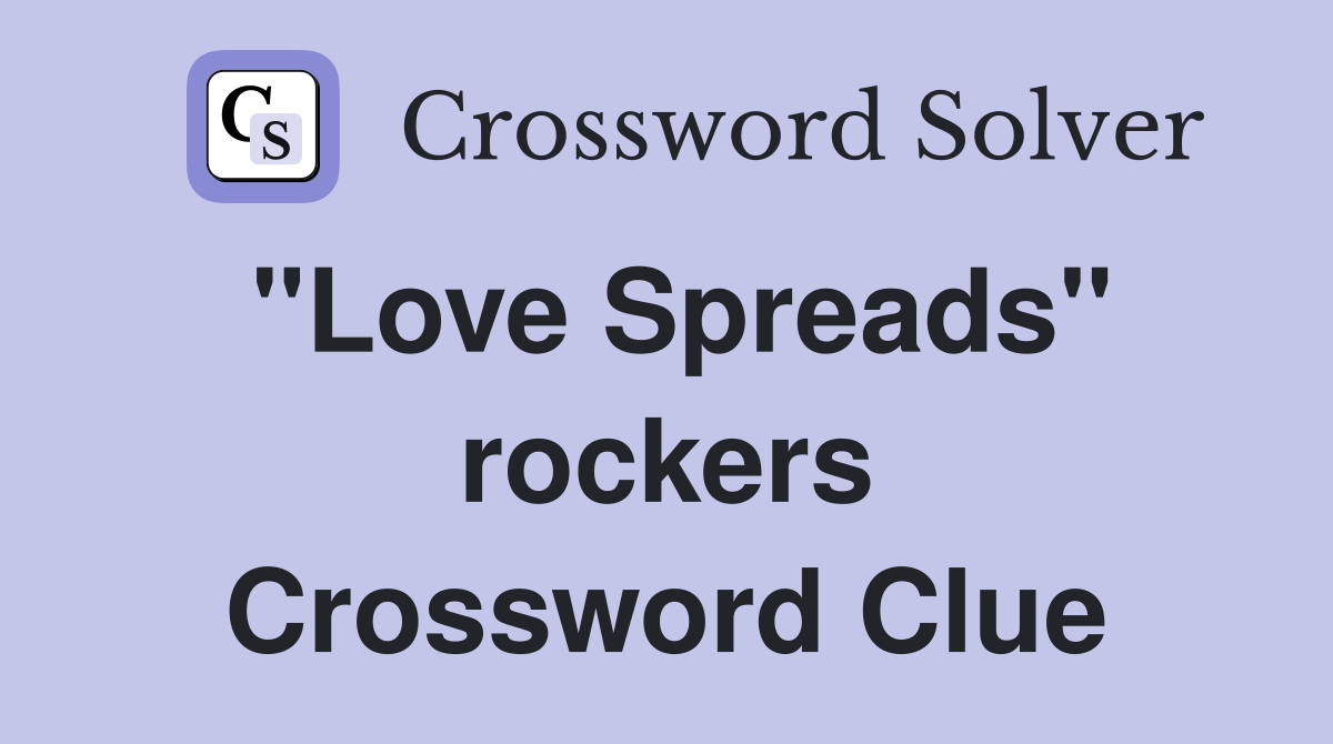 "Love Spreads" rockers Crossword Clue