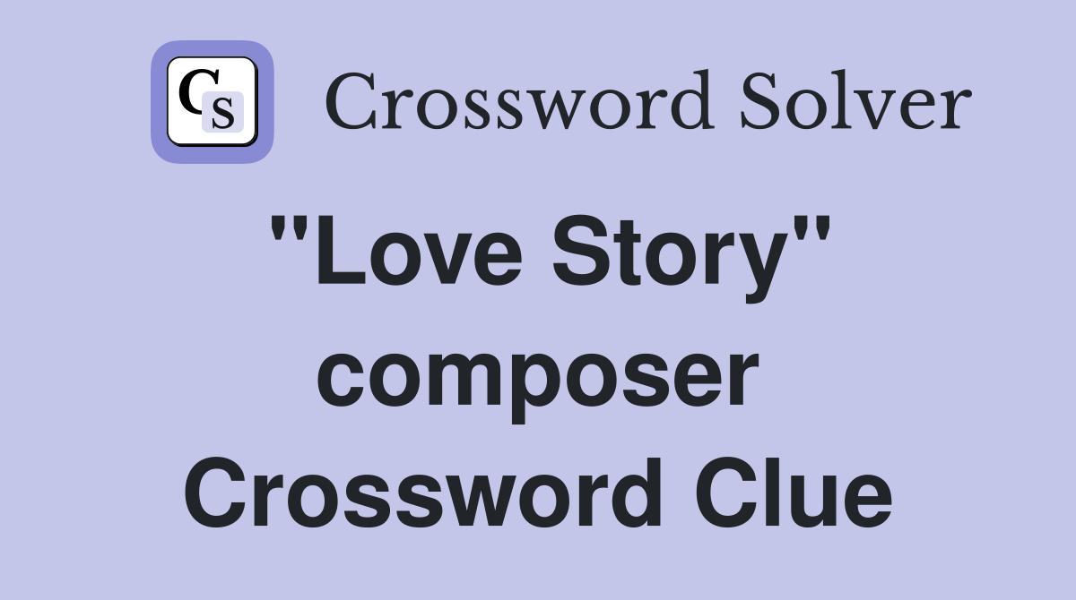 "Love Story" composer Crossword Clue