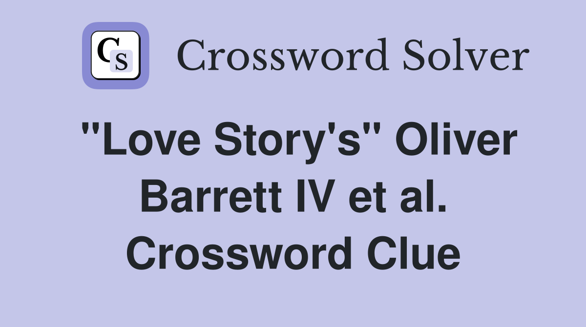 "Love Story's" Oliver Barrett IV et al. Crossword Clue