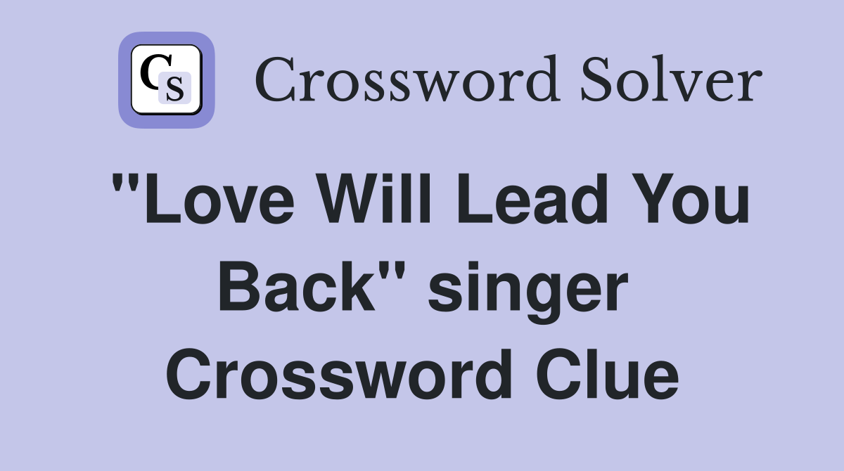 "Love Will Lead You Back" singer Crossword Clue