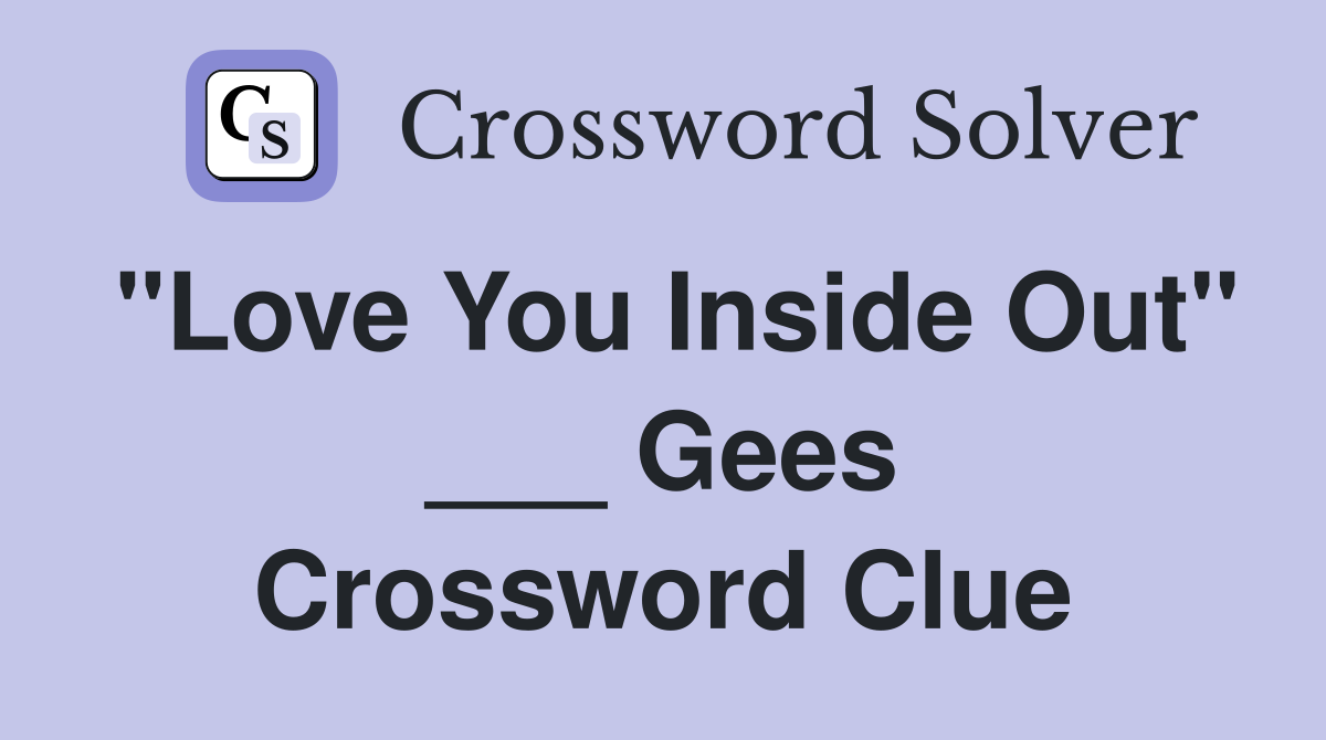 "Love You Inside Out" ___ Gees Crossword Clue