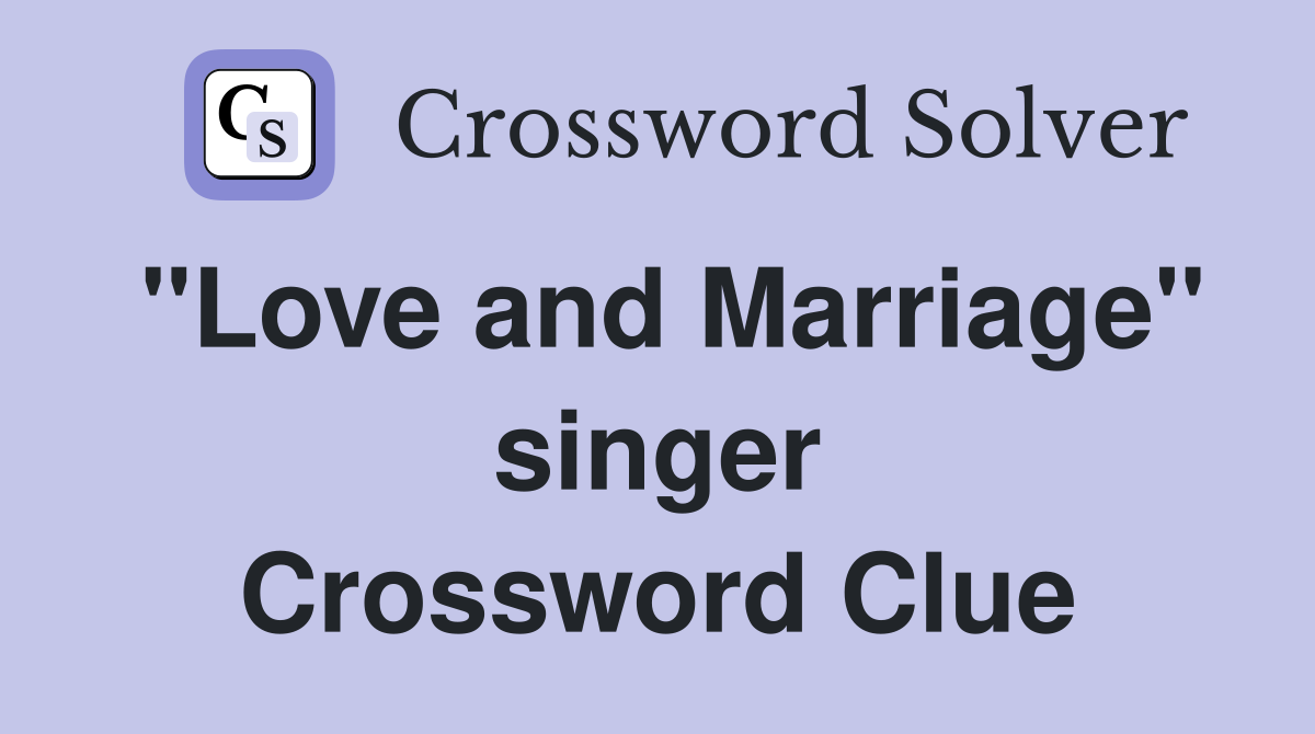 "Love and Marriage" singer Crossword Clue