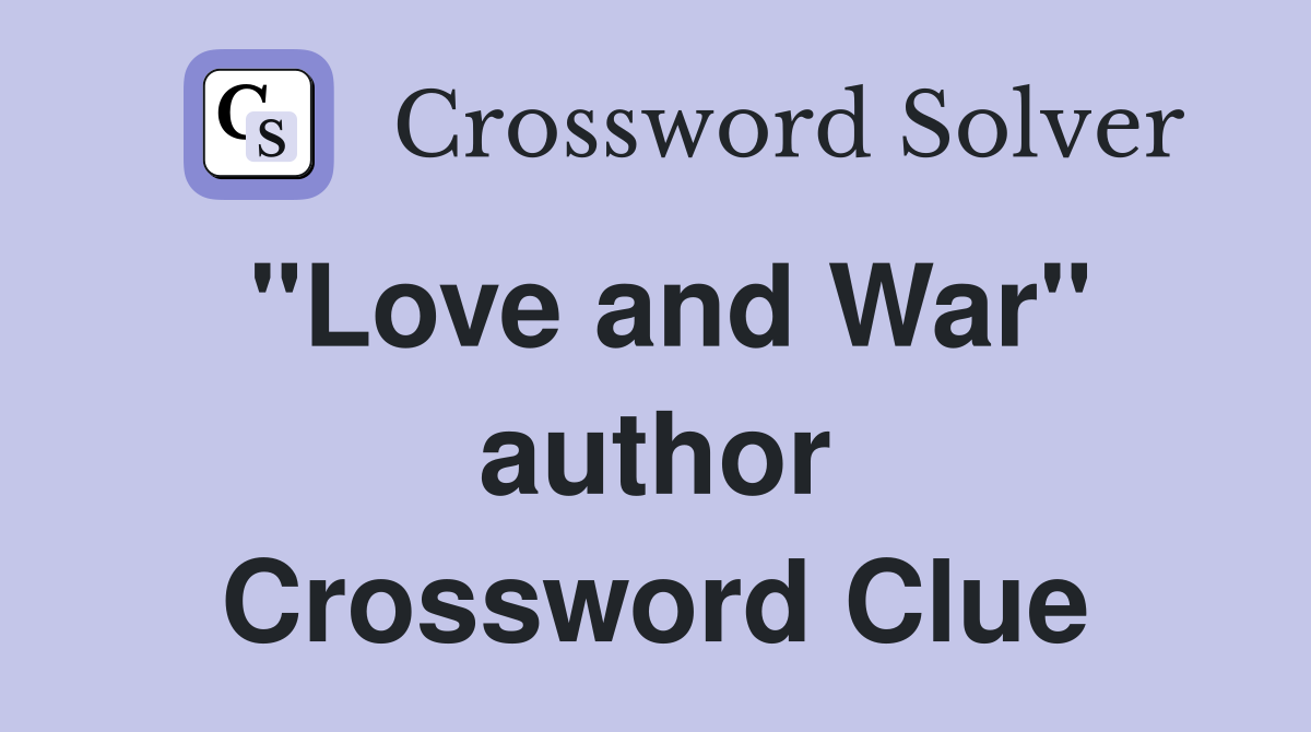 "Love and War" author Crossword Clue