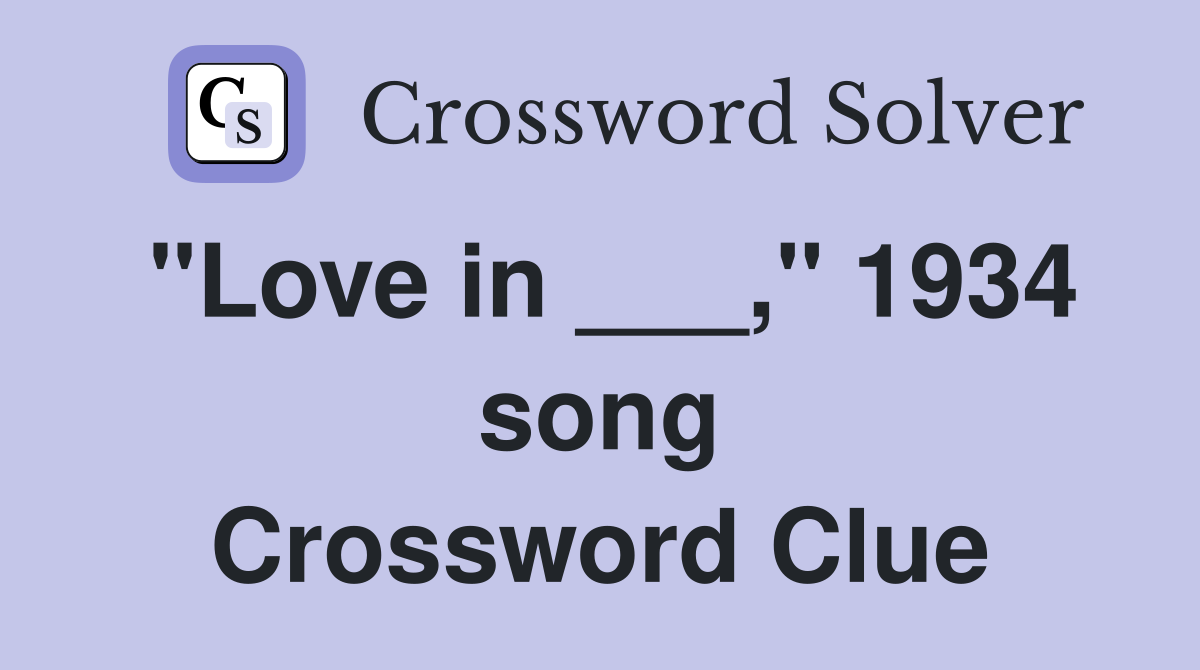 "Love in ___," 1934 song Crossword Clue
