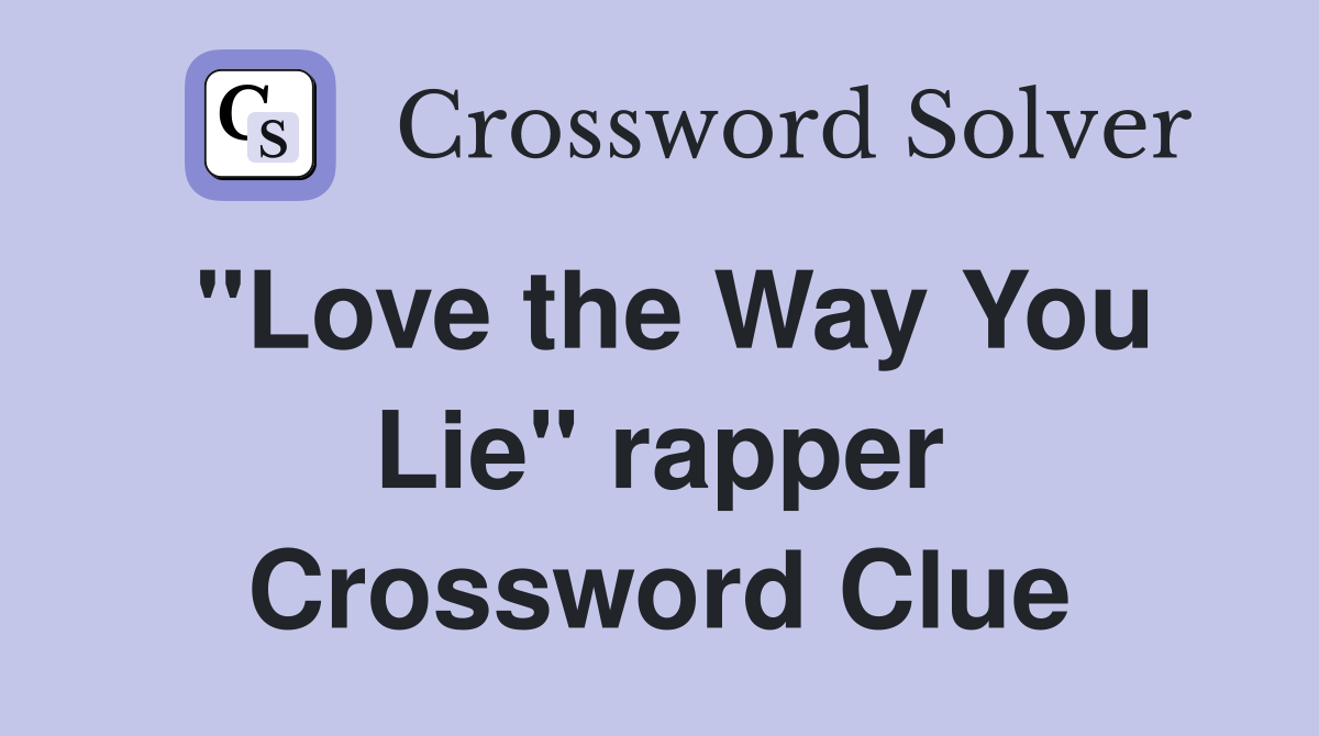 "Love the Way You Lie" rapper Crossword Clue