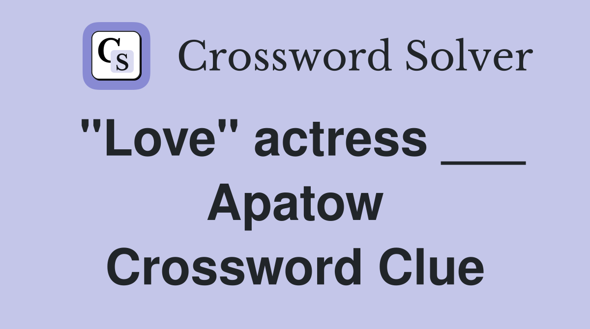 "Love" actress ___ Apatow Crossword Clue