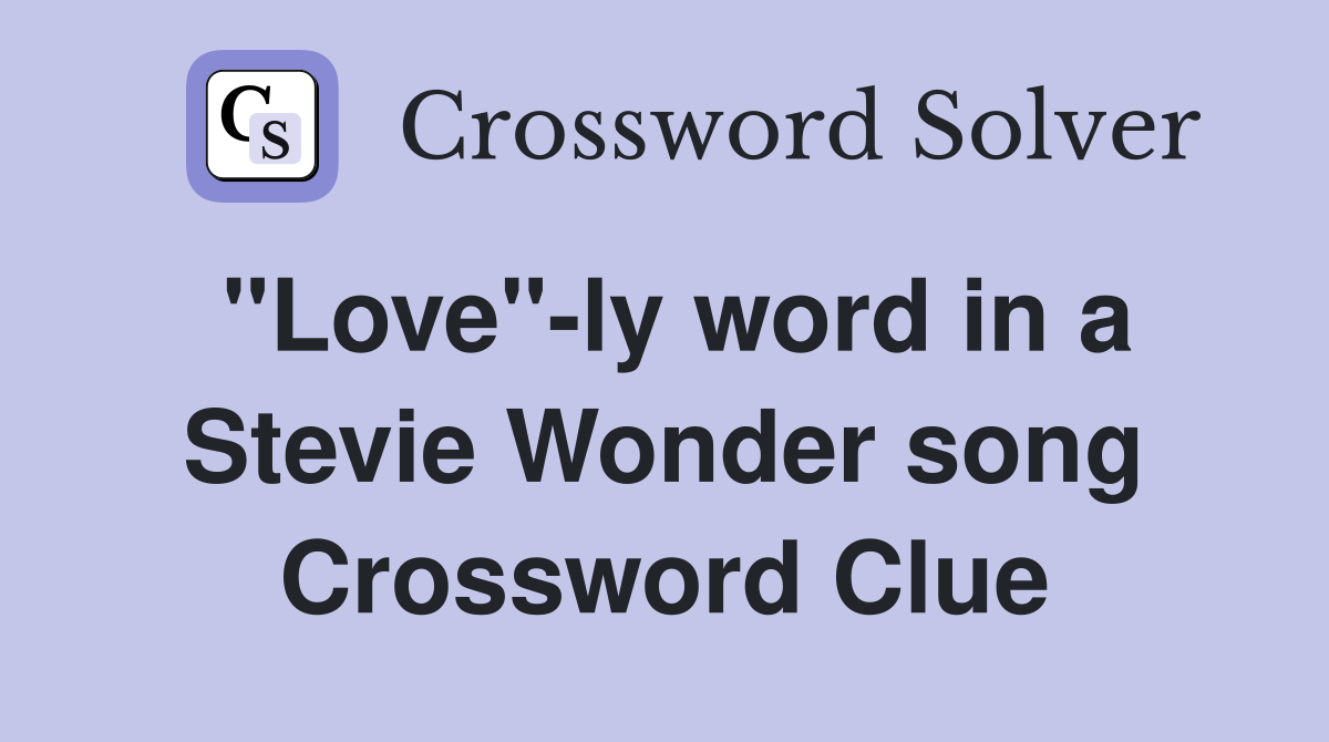 "Love"-ly word in a Stevie Wonder song Crossword Clue