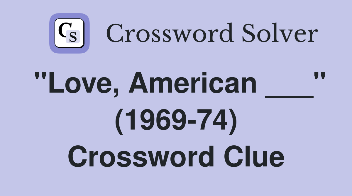"Love, American ___" (1969-74) Crossword Clue