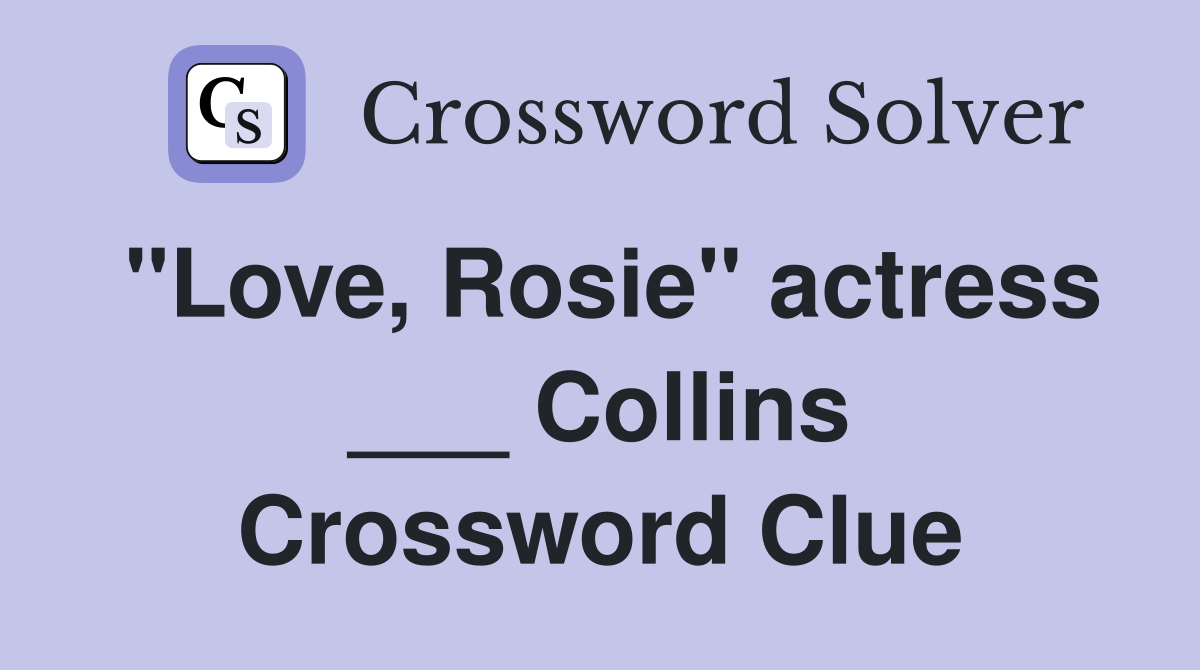 "Love, Rosie" actress ___ Collins Crossword Clue