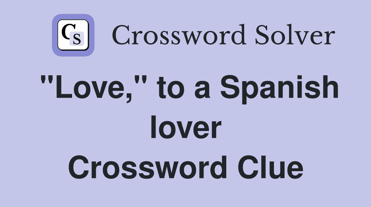 "Love," to a Spanish lover Crossword Clue