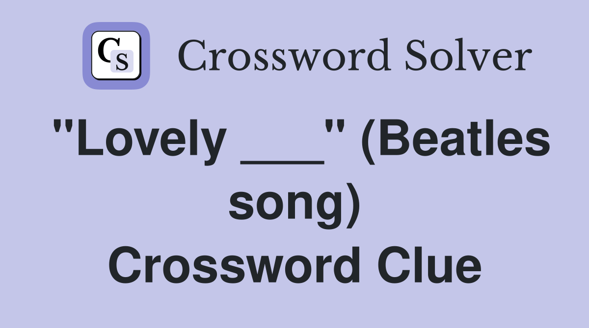 "Lovely ___" (Beatles song) Crossword Clue