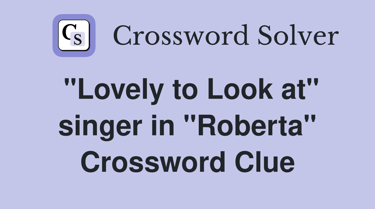 "Lovely to Look at" singer in "Roberta" Crossword Clue