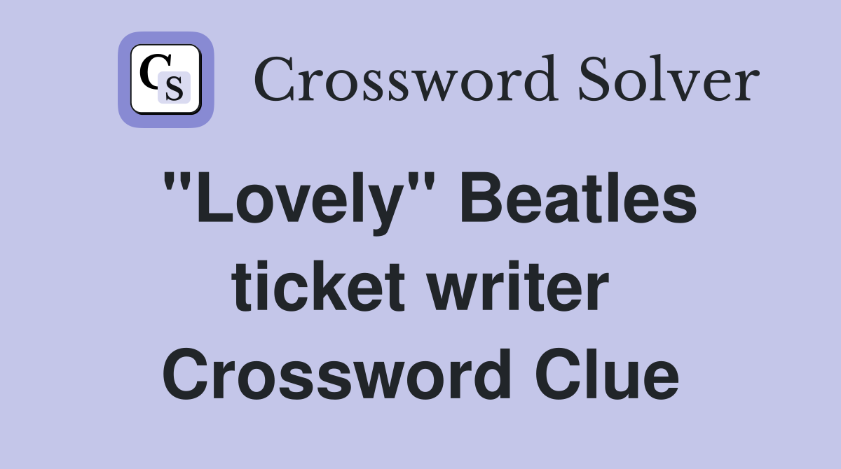 "Lovely" Beatles ticket writer Crossword Clue
