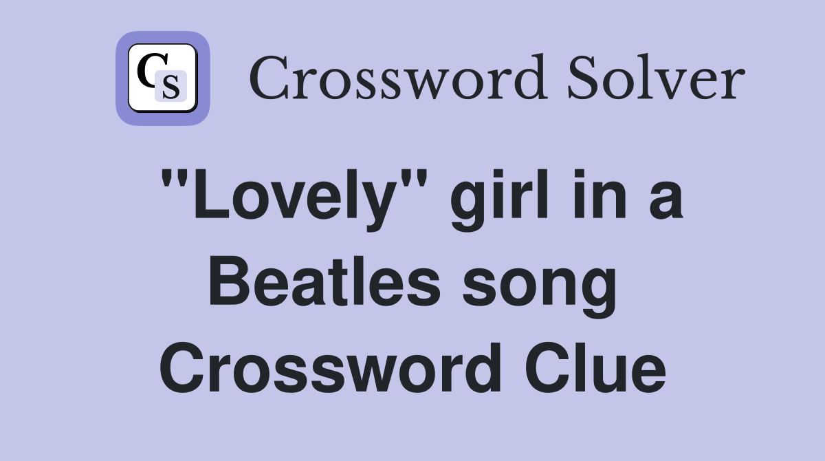 "Lovely" girl in a Beatles song Crossword Clue