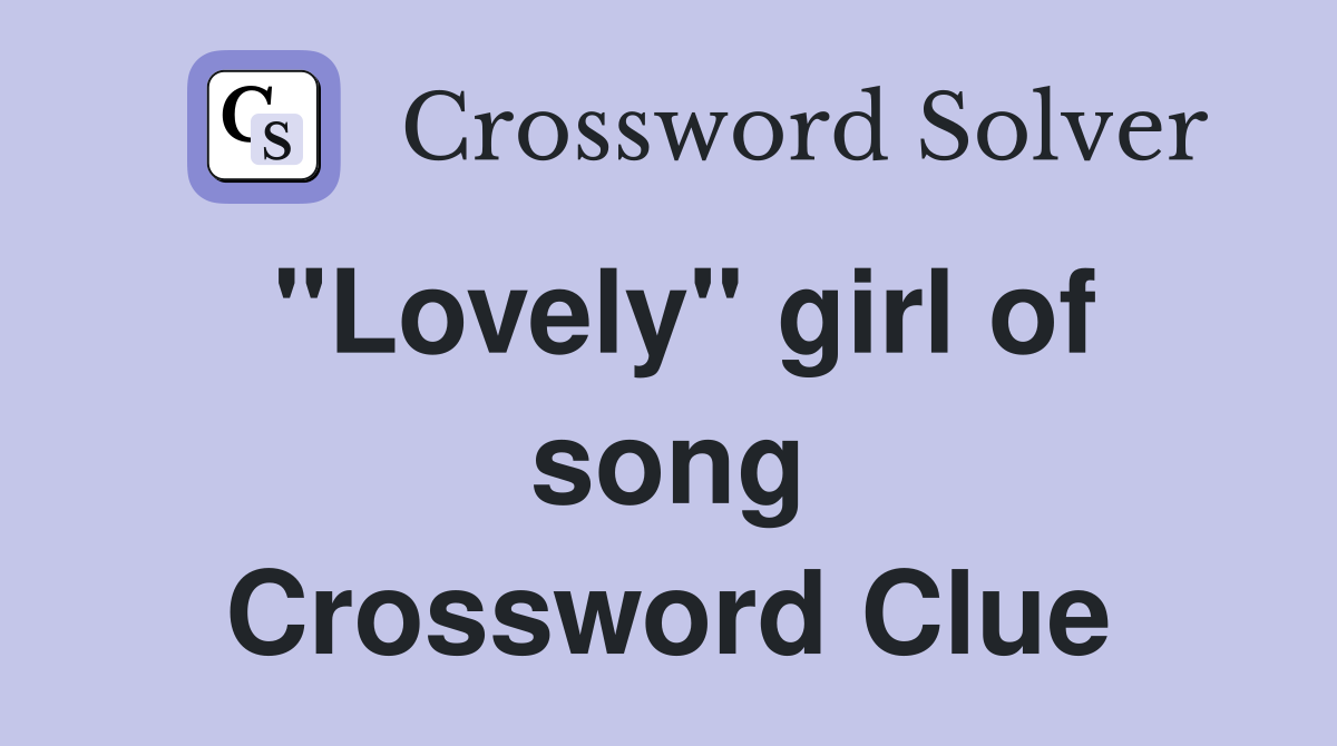 "Lovely" girl of song Crossword Clue