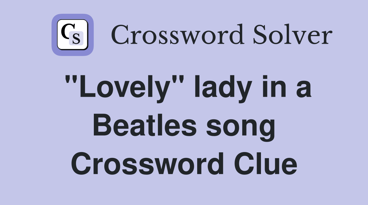 "Lovely" lady in a Beatles song Crossword Clue
