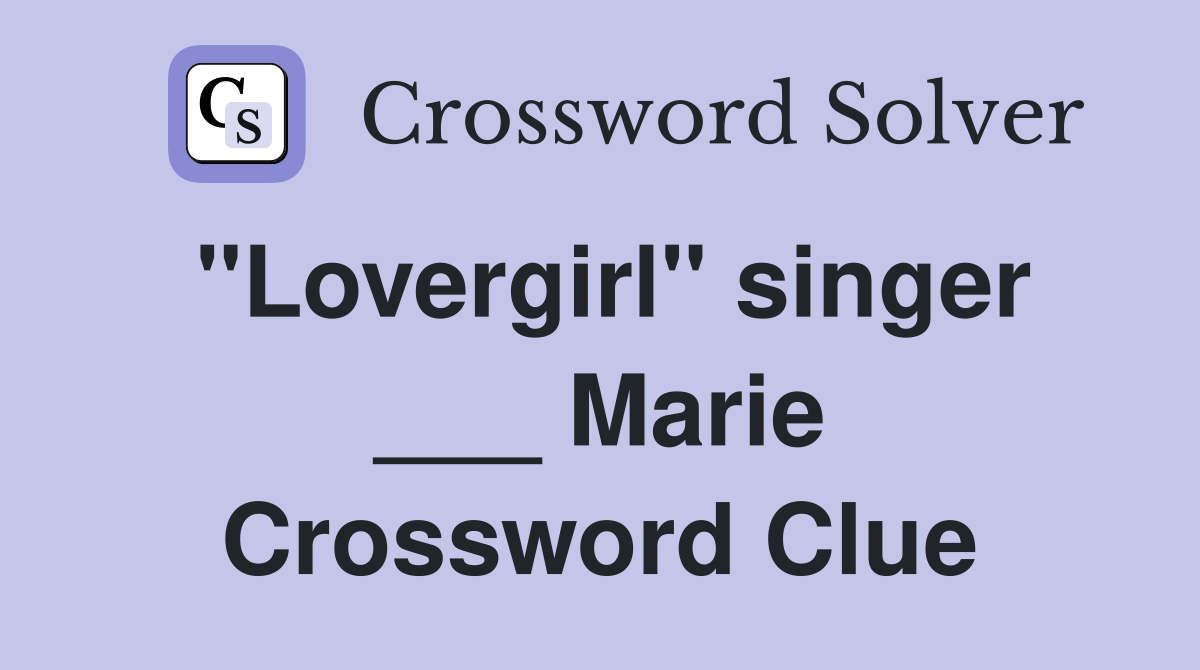 "Lovergirl" singer ___ Marie Crossword Clue