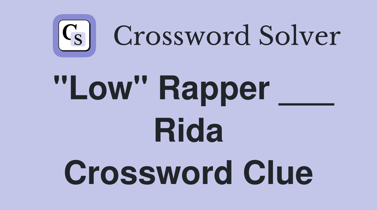 "Low" Rapper ___ Rida Crossword Clue