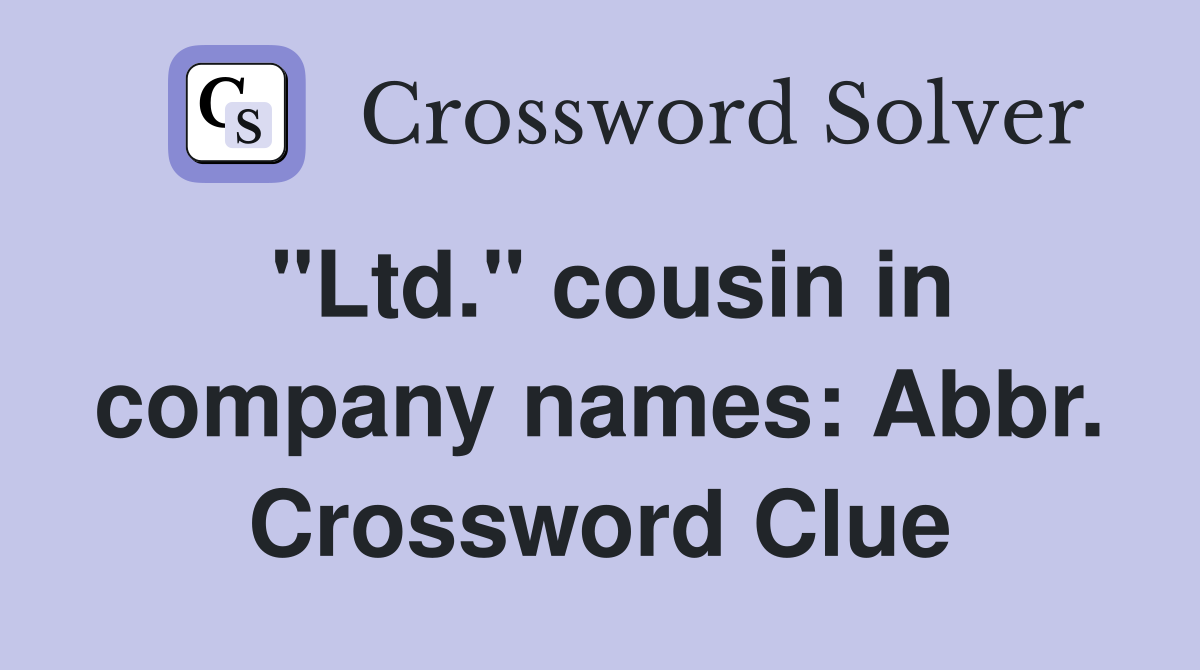 "Ltd." cousin in company names: Abbr. Crossword Clue