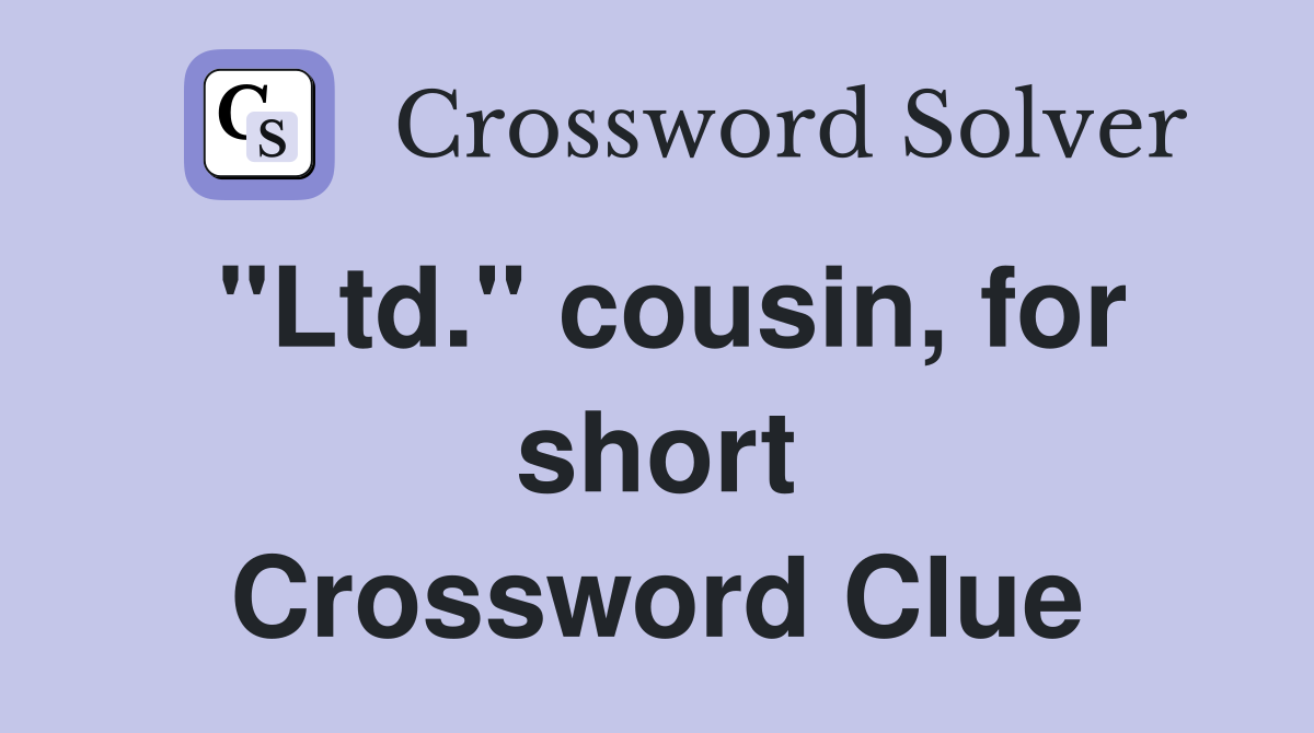 "Ltd." cousin, for short Crossword Clue