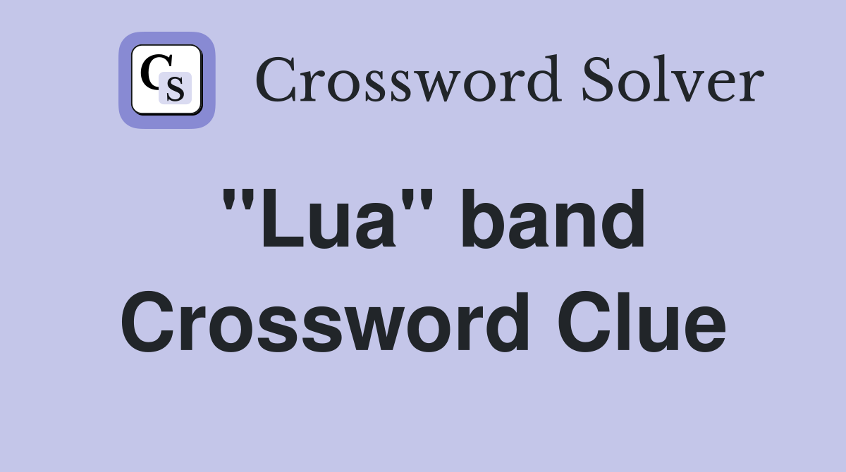 "Lua" band Crossword Clue