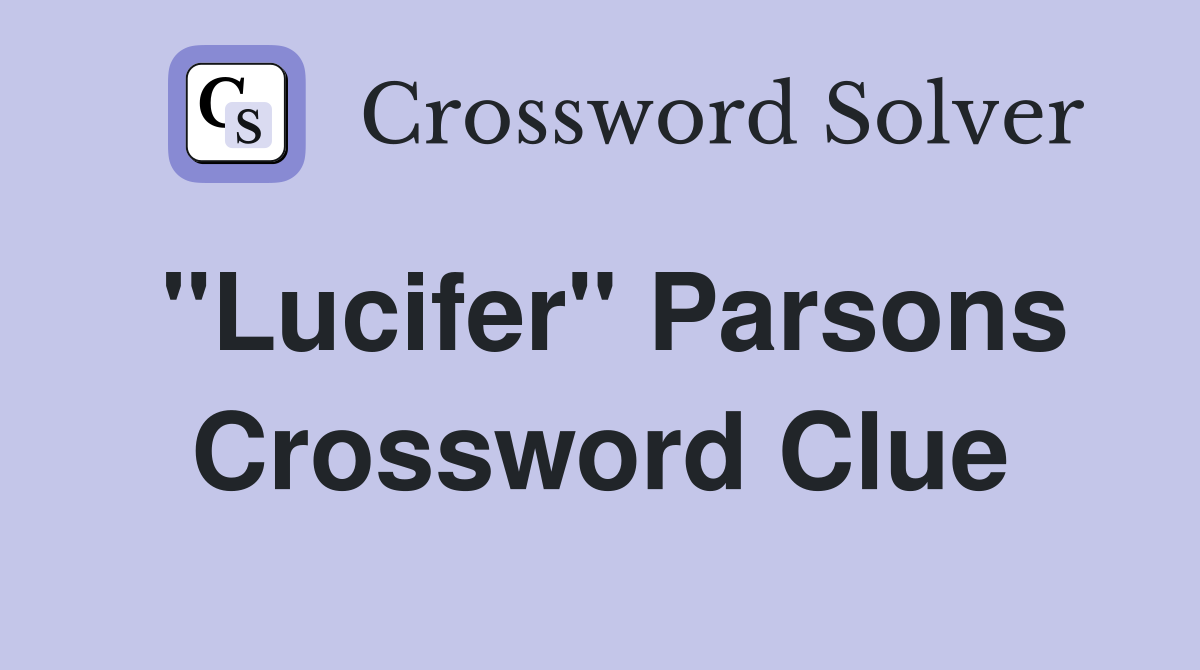 "Lucifer" Parsons Crossword Clue