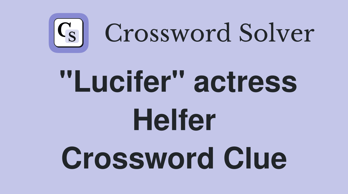 "Lucifer" actress Helfer Crossword Clue