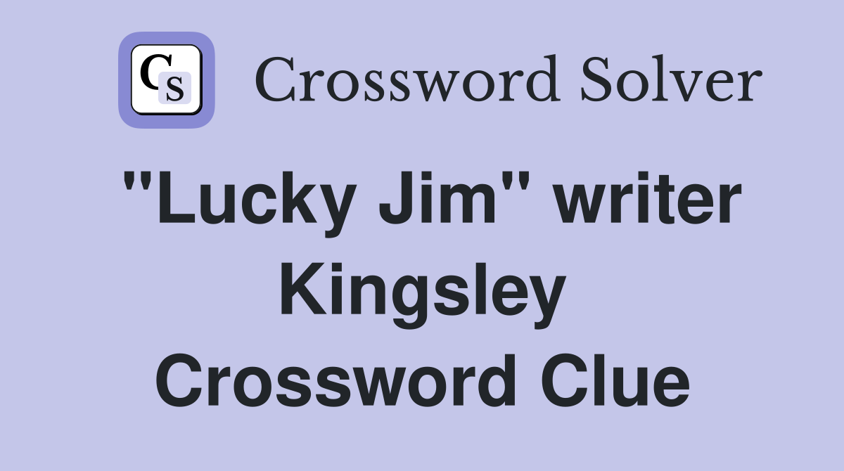 "Lucky Jim" writer Kingsley Crossword Clue