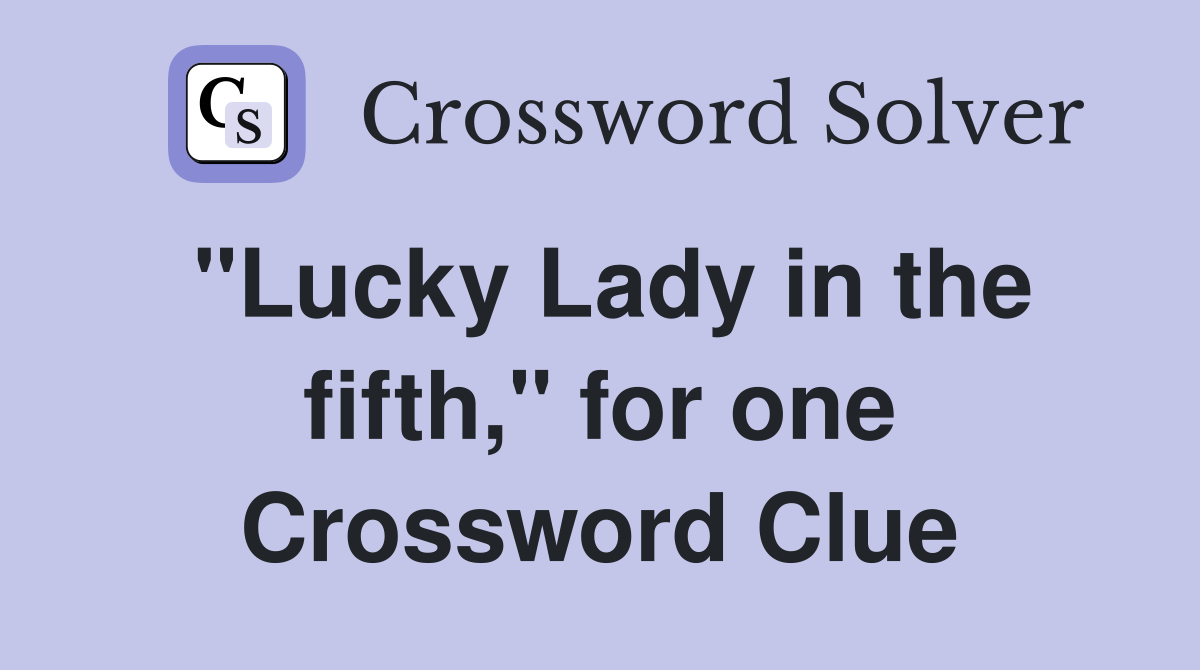 "Lucky Lady in the fifth," for one Crossword Clue