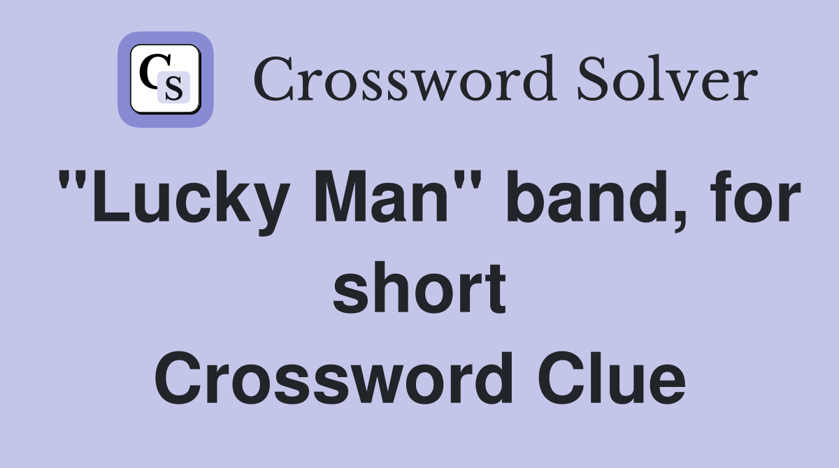 "Lucky Man" band, for short Crossword Clue