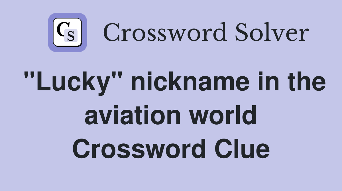 "Lucky" nickname in the aviation world Crossword Clue