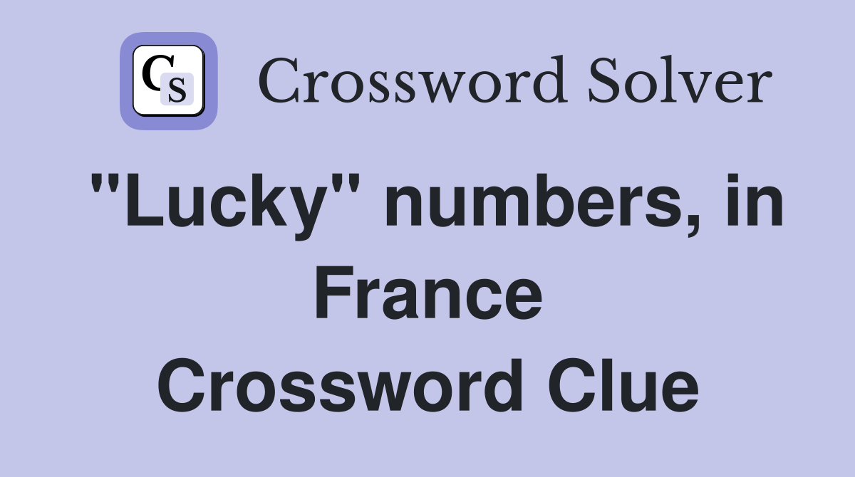 "Lucky" numbers, in France Crossword Clue