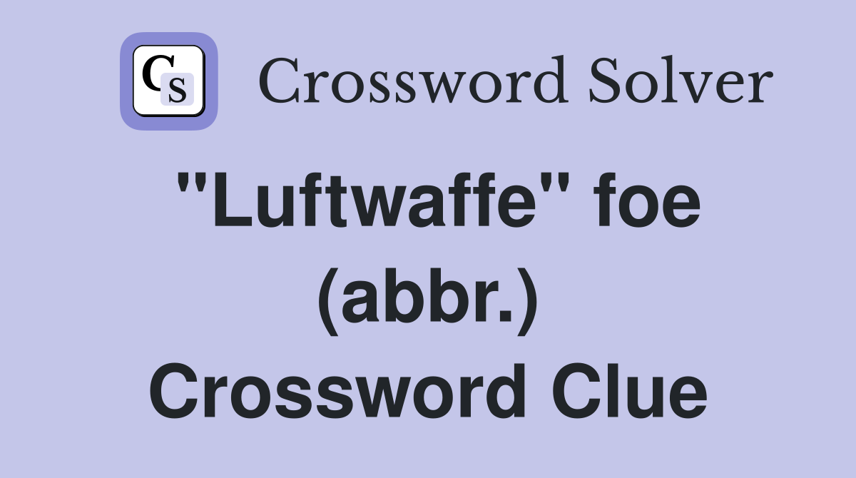 "Luftwaffe" foe (abbr.) Crossword Clue