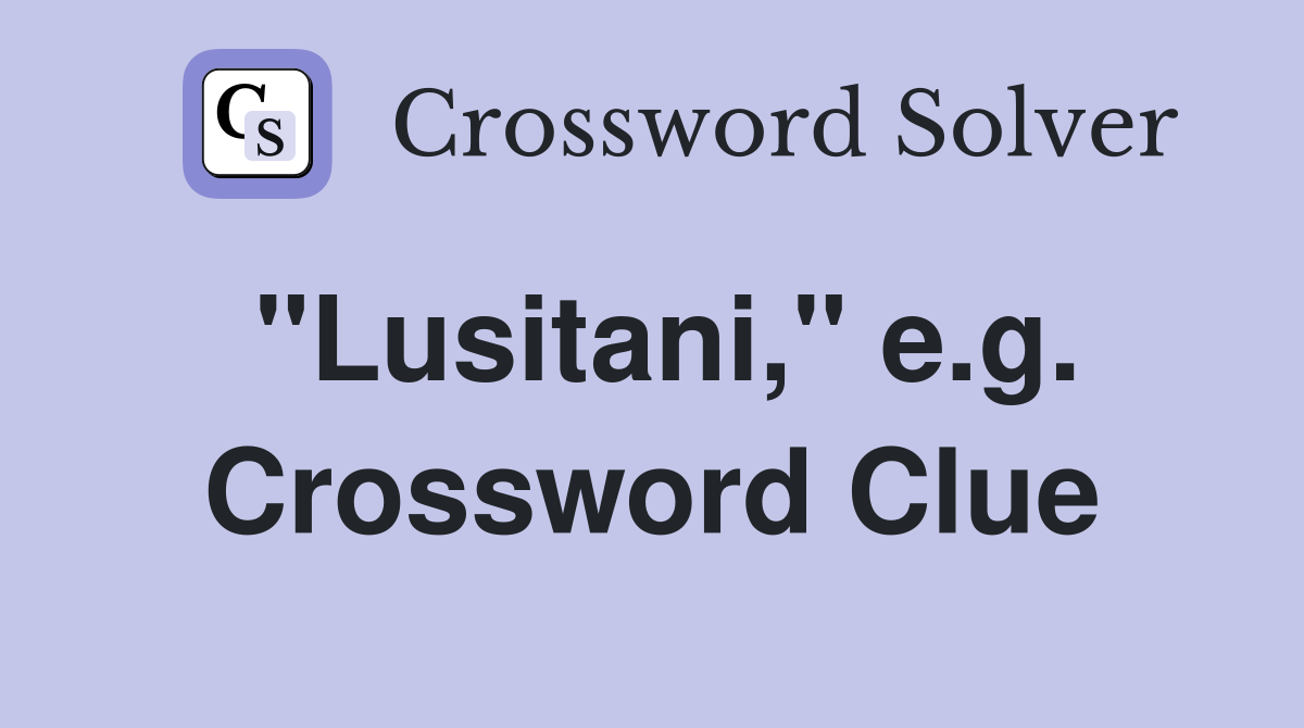 "Lusitani," e.g. Crossword Clue
