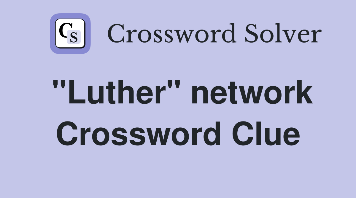 "Luther" network Crossword Clue