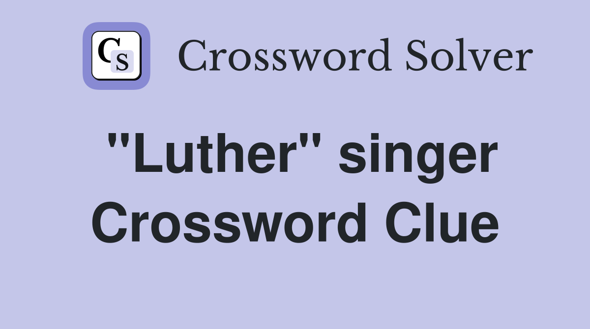 "Luther" singer Crossword Clue