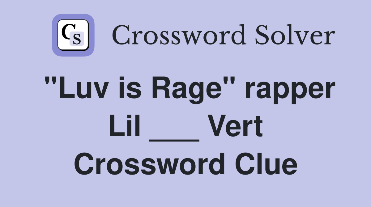 "Luv is Rage" rapper Lil ___ Vert Crossword Clue