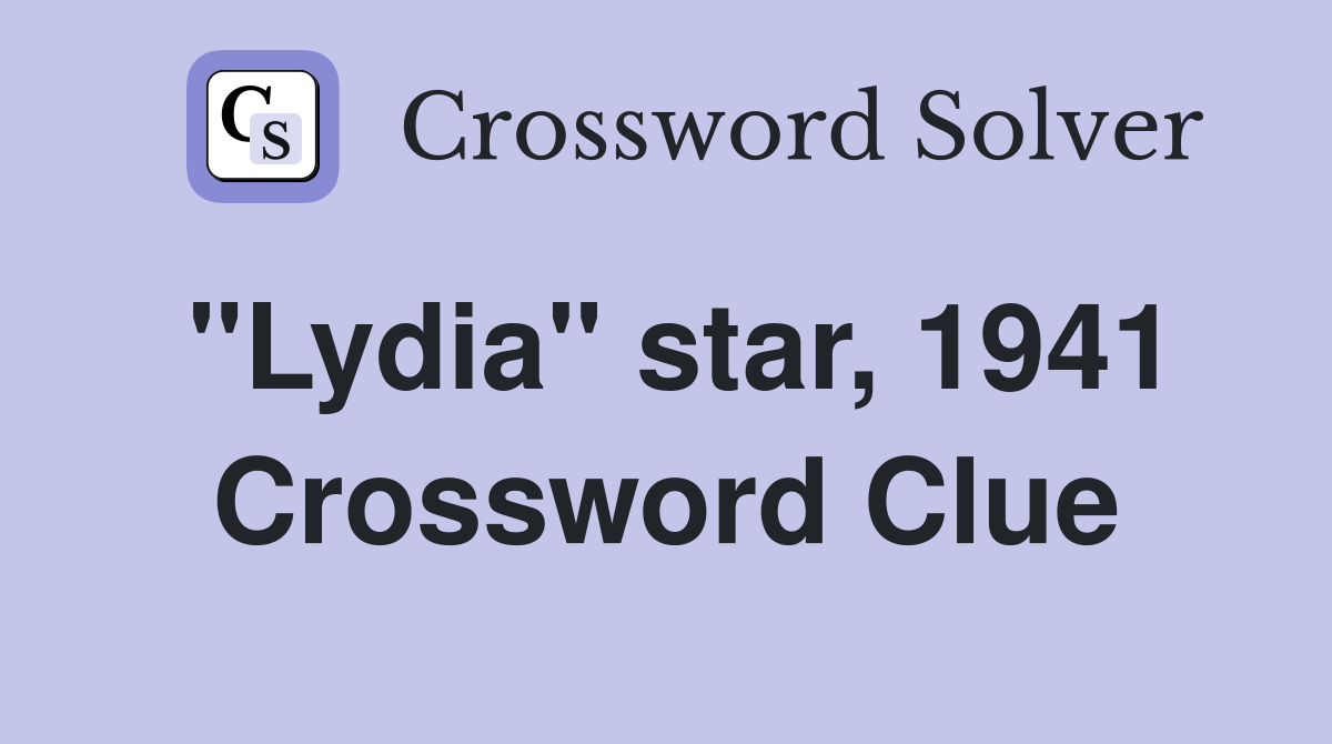 "Lydia" star, 1941 Crossword Clue