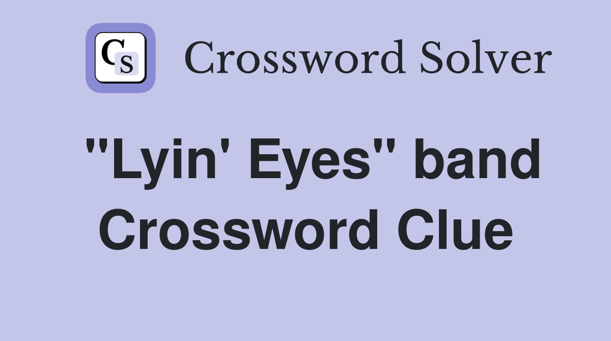 "Lyin' Eyes" band Crossword Clue
