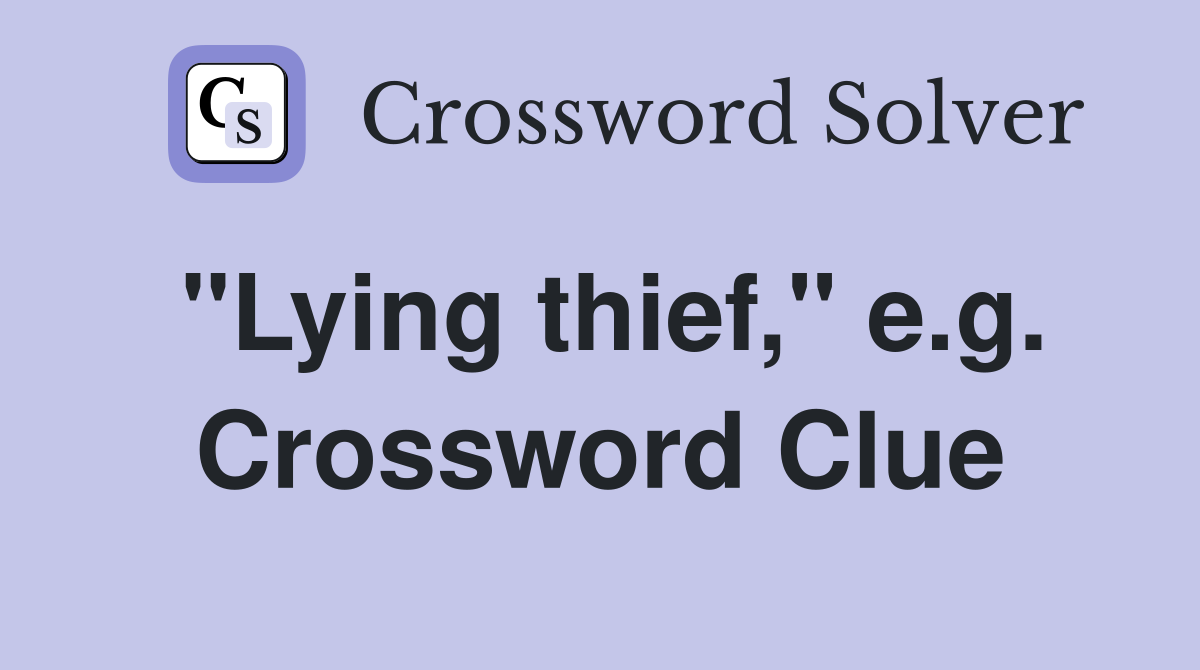 "Lying thief," e.g. Crossword Clue
