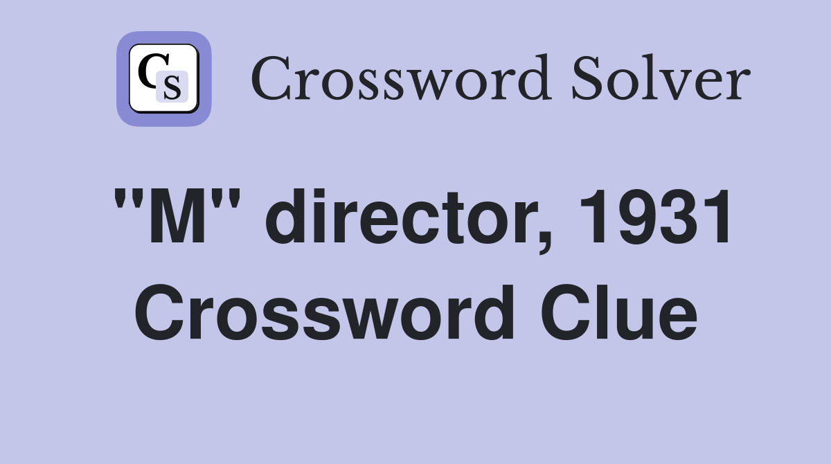 "M" director, 1931 Crossword Clue