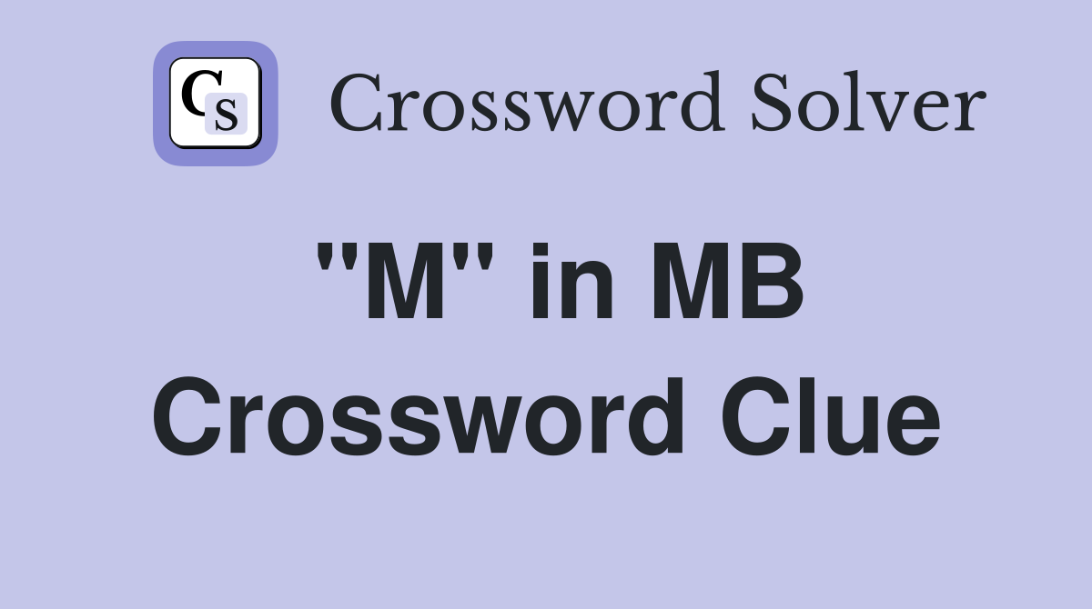 "M" in MB Crossword Clue
