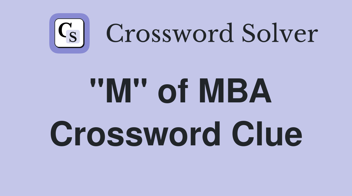 "M" of MBA Crossword Clue