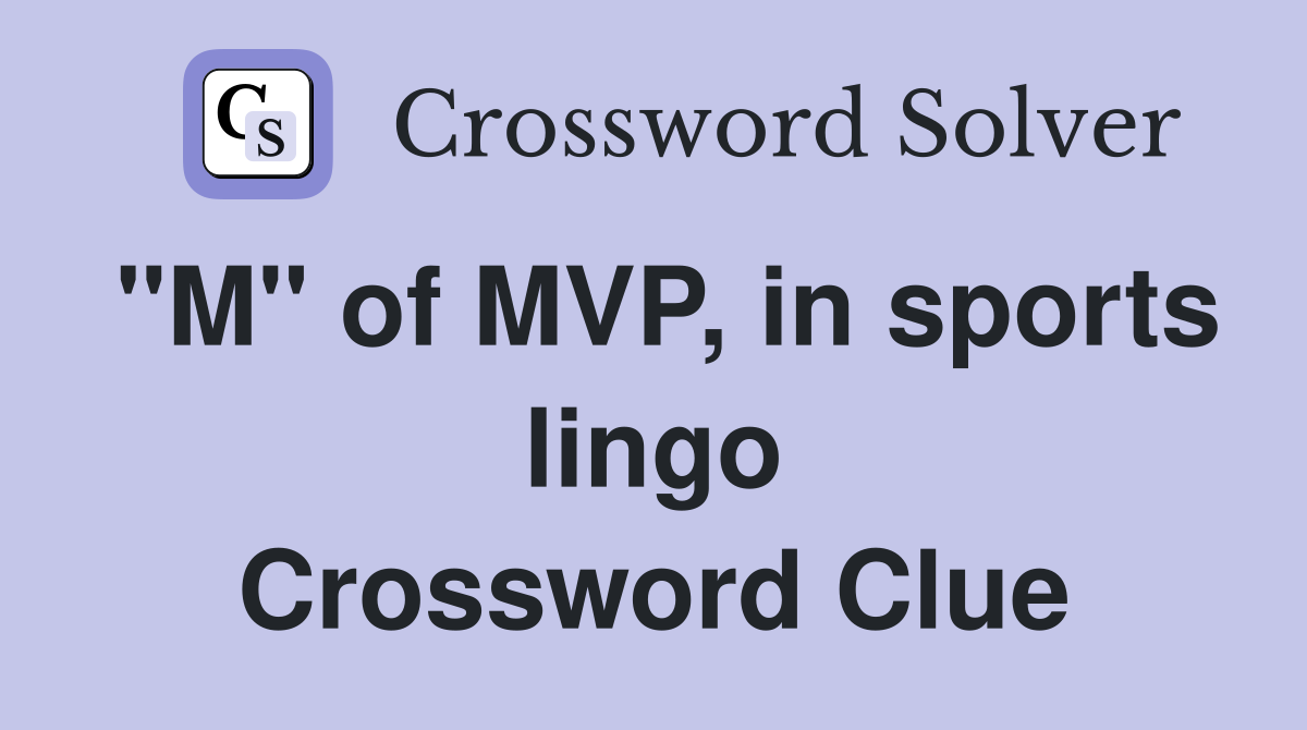 "M" of MVP, in sports lingo Crossword Clue