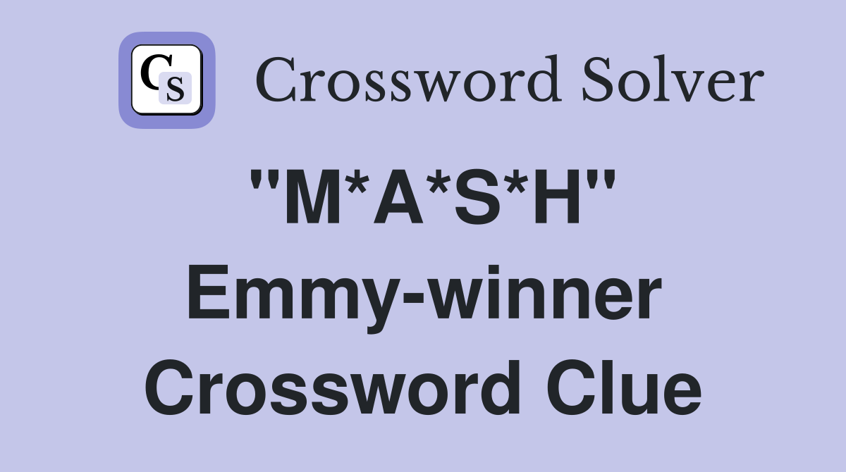 "M*A*S*H" Emmy-winner Crossword Clue