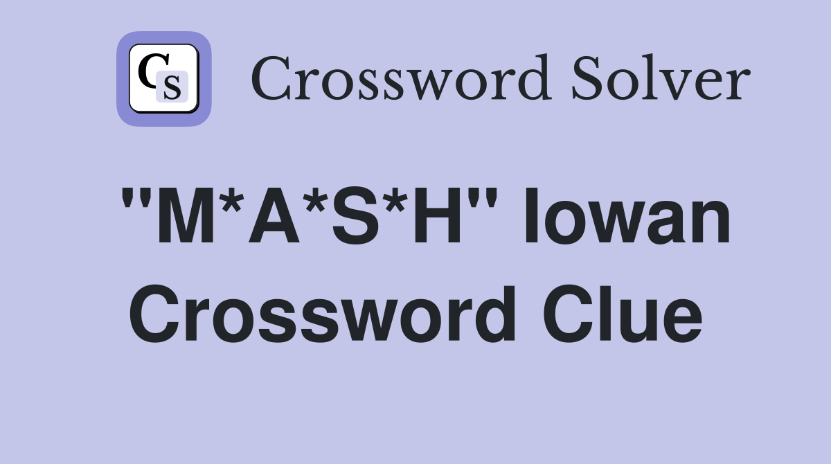 "M*A*S*H" Iowan Crossword Clue