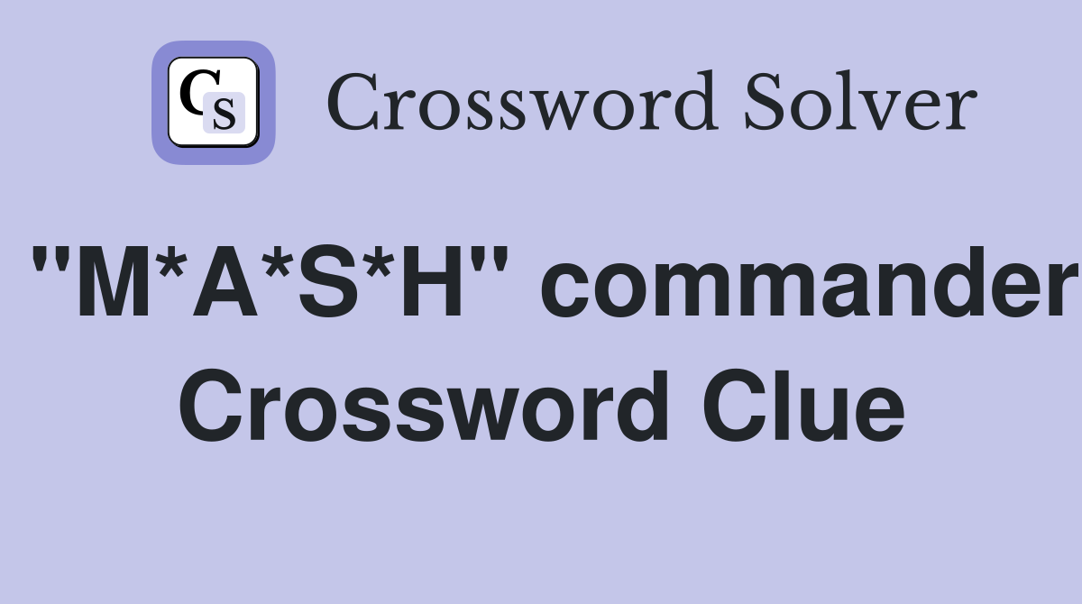 "M*A*S*H" commander Crossword Clue