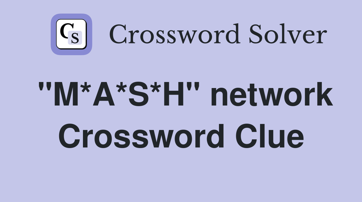 "M*A*S*H" network Crossword Clue