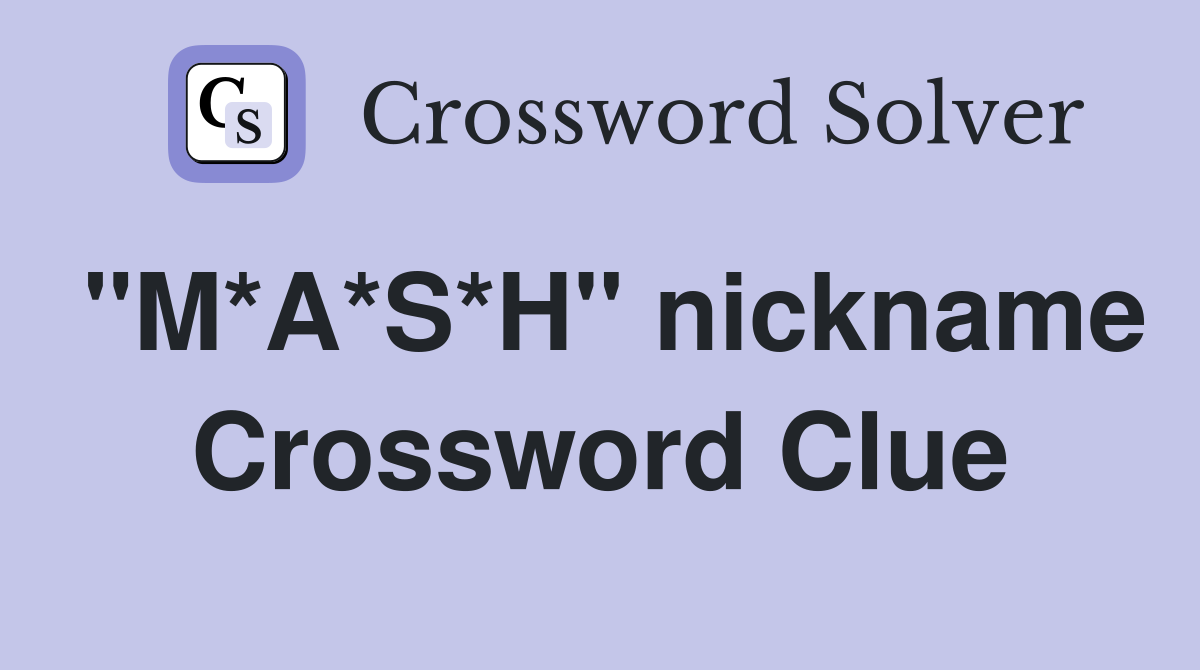 "M*A*S*H" nickname Crossword Clue