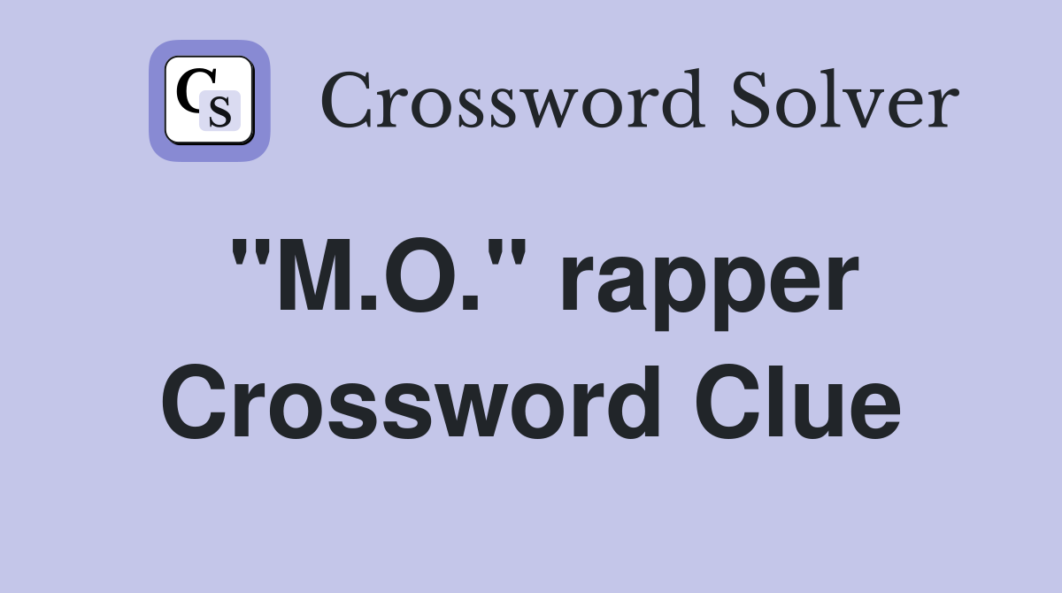 "M.O." rapper Crossword Clue
